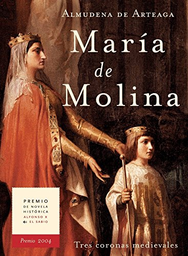 MARÍA DE MOLINA. : TRES CORONAS MEDIEVALES. Premio Alfonso X El Sabio 2004. (Novela histórica nº 2) (Spanish Edition)