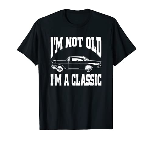 I’m Not Old I’m Classic Vintage Hot Rod Dad Grandpa T-Shirt