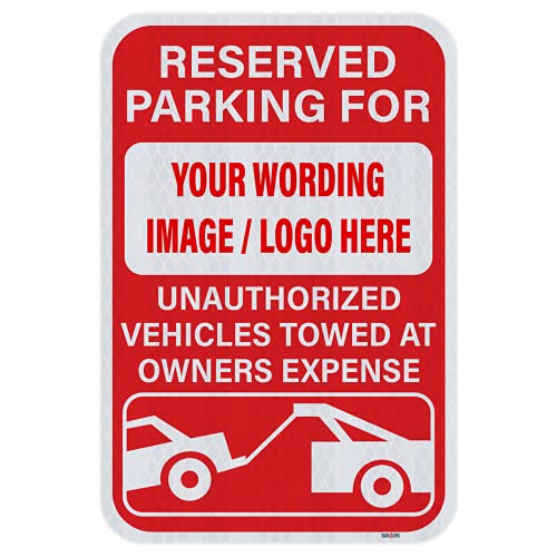 Customizable Reserved Parking Sign, Unauthorized Vehicles Towed At Owners Expense, Heavy Duty Sign, Includes Holes, 3M Sheeting, Highest .080 Gauge Aluminum, Laminated, UV Protected, 12″x18″ Made USA