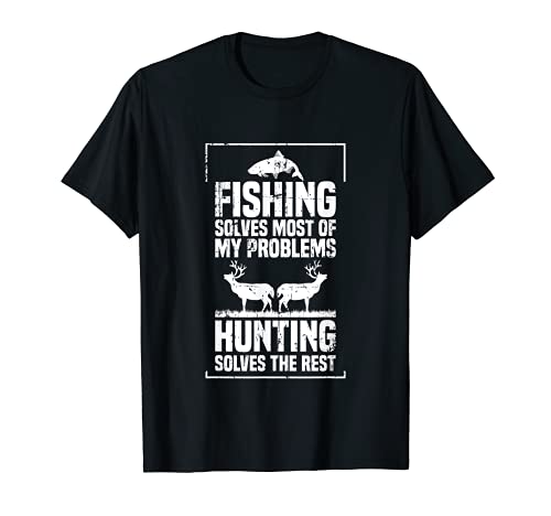 Funny Fishing Hunting Solves Problems T Shirt Tee