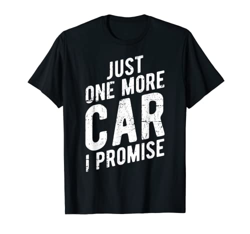 Just One More Car I Promise T-Shirt – Gear Head Tee