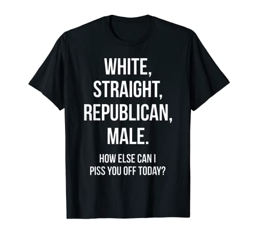 White, Straight, Republican, Male – Funny Republican T-Shirt