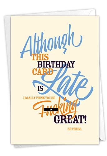 NobleWorks – 1 Funny Birthday Greeting Card – Sassy Bday Card, Stationery Humor – Late Card C7348BEG