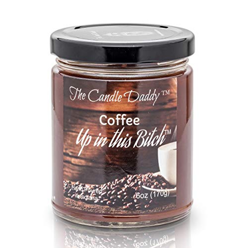 Coffee Up in This Bitch Scented Candle – 6 Ounce Jar Candle- Hand Poured in Indiana