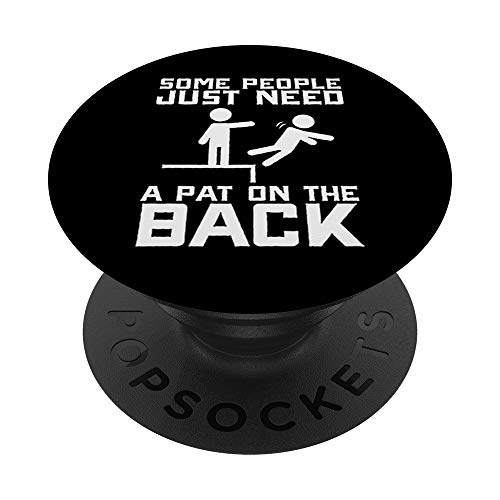 Some People Need A Pat On The Back Funny Sarcasm Quote Gift PopSockets PopGrip: Swappable Grip for Phones & Tablets