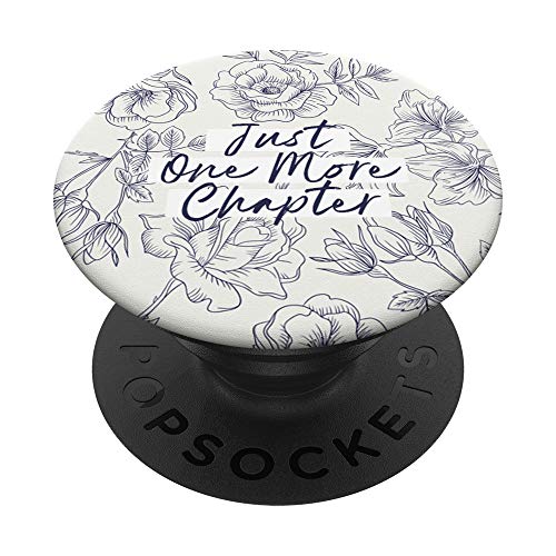 Floral, Just One More Chapter, Book Lover Bookworm Nerd Worm PopSockets PopGrip: Swappable Grip for Phones & Tablets