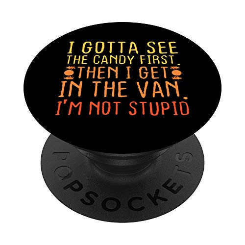 I Gotta See The Candy First. I’m Not Stupid | Creepy Adult PopSockets Swappable PopGrip