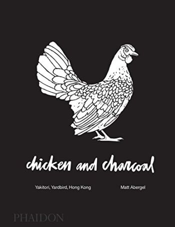 Chicken and Charcoal:Yakitori, Yardbird, Hong Kong – Winner of the 2019 James Beard Foundation Book Award | The Storepaperoomates Retail Market - Fast Affordable Shopping
