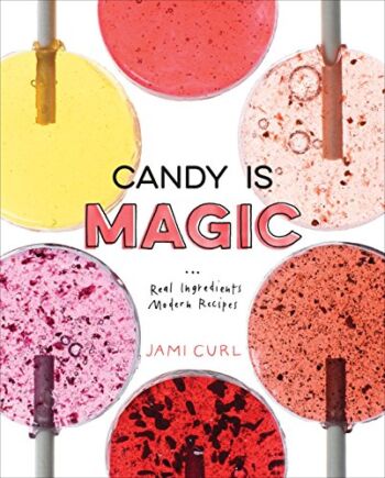 Candy Is Magic: Real Ingredients, Modern Recipes [A Baking Book] | The Storepaperoomates Retail Market - Fast Affordable Shopping