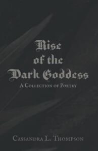 Rise of the Dark Goddess: A Collection of Poetry