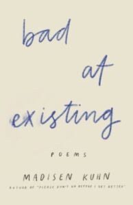 Bad At Existing: Poems