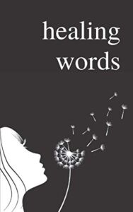 Healing Words: A Poetry Collection For Broken Hearts