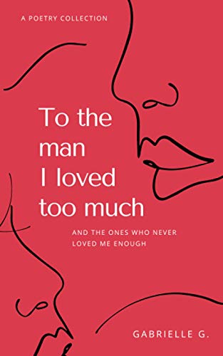 To the man I loved too much: And the ones who never loved me enough | The Storepaperoomates Retail Market - Fast Affordable Shopping