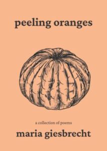 Peeling Oranges: A Collection of Poetry
