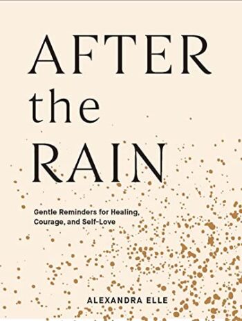 After the Rain: Gentle Reminders for Healing, Courage, and Self-Love | The Storepaperoomates Retail Market - Fast Affordable Shopping