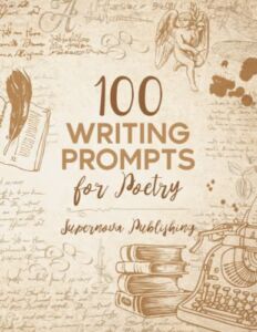 100 Writing Prompts for Poetry: Guided Poem Writing Notebook Journal with Prompts (Poetry Books for Men and Women)