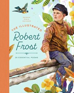 The Illustrated Robert Frost: 25 Essential Poems (The Illustrated Poets Collection, 2)