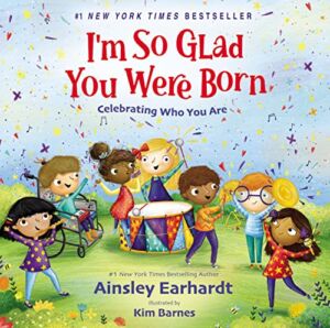 I’m So Glad You Were Born: Celebrating Who You Are