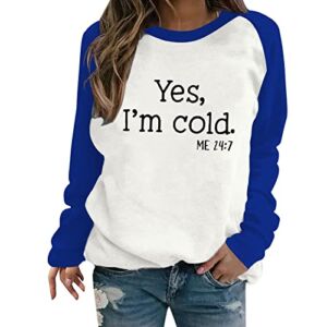 Women Color Block Yes Im Cold Thin Pullover Aesthetic Comfy Crewneck Sweatshirt 2022 Trendy Sweatshirts Fall Tee Tops
