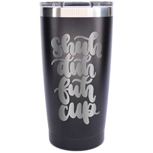 MugHeads Shuh Duh Fuh Cup – Funny Offensive Inappropriate Adult Humor Gifts for Women Men Friend Coworker – 20oz Powder Coated Stainless Steel Vacuum Insulated Tumbler with Magnetic Slider Lid (Black)
