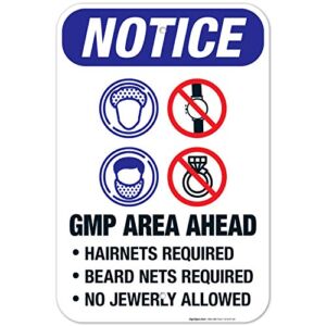 GMP Area Ahead Hairnets, Beard Nets Required No Jewelry Allowed Sign, OSHA Sign, 12×18 Inches, Rust Free .063 Aluminum, Fade Resistant, Made in USA by Sigo Signs