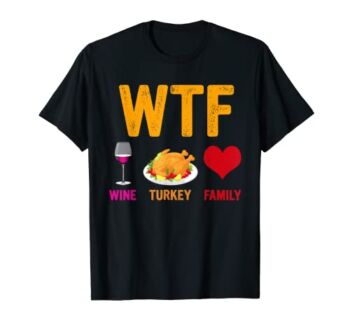 WTF Wine Turkey Family Shirt Funny Thanksgiving Day T-Shirt | The Storepaperoomates Retail Market - Fast Affordable Shopping