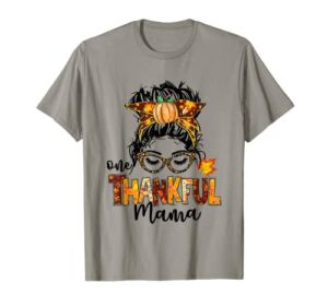One Thankful Mama Funny Messy Bun Fall Autumn Thanksgiving T-Shirt