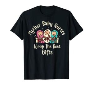 Christmas L&D Labor Mother Baby Nurses Wrap the Best Gifts T-Shirt