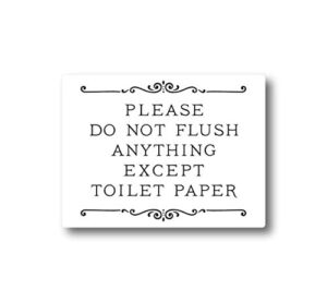 Please Do Not Flush Anything Except Toilet Paper Sign, Plastic 6 x 4.5″, Easy to Mount Sign for Bathroom, White, Pack Of 1