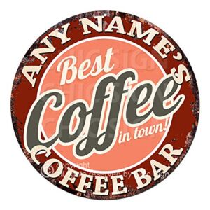 Any Name’s Coffee BAR Best Coffee in Town Custom Personalized Chic Tin Sign Rustic Shabby Vintage Style Retro Kitchen Bar Pub Coffee Shop Man cave Decor Gift Ideas