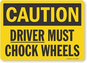 SmartSign-S-0617-AL “Caution – Driver Must Chock Wheels” Sign | 10″ x 14″ Aluminum