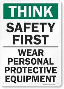 SmartSign – S-2917-AL-14 “Think Safety First – Wear Personal Protective Equipment” Sign | 10″ x 14″ Aluminum 10″ x 14″ Non-Reflective Aluminum
