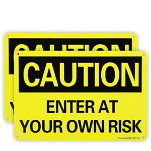 2 Pack Caution Enter at Your Own Risk Laminated Safety Sign, 10″x 7″ .04″ Aluminum Reflective Sign Rust Free Aluminum-UV Protected and Weatherproof