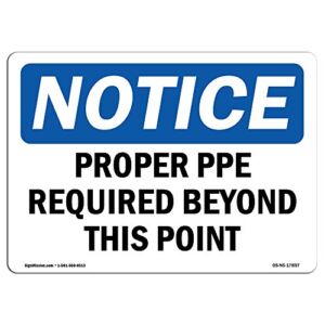 OSHA Notice Sign – Proper PPE Required Beyond This Point | Rigid Plastic Sign | Protect Your Business, Construction Site, Warehouse & Shop Area | Made in The USA