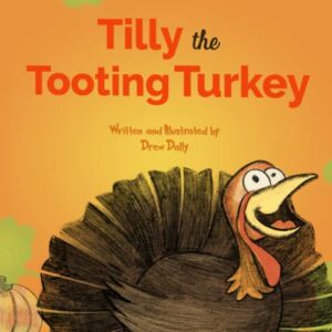 Tilly The Tooting Turkey: A Funny Read Aloud Thanksgiving books for kids 3-5; 5-7