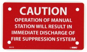 NMC M97R Safety Sign, Legend “CAUTION OPERATION OF MANUAL STATION WILL RESULT IN IMMEDIATE DISCHARGE OF FIRE SUPPRESSION SYSTEM”, 5″ Length x 3″ Height, Rigid Polystyrene Plastic, Red on White