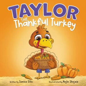 Taylor the Thankful Turkey: A children’s book about being thankful (Thanksgiving book for kids) (Taylor the Turkey)