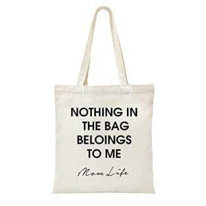 ZHANTUONE Canvas Tote Bag，Nothing In The Bag Beloings To Me，Funny Mom Canvas Tote Bag，New Baby Gift，Mom Birthday Gifts，Baby Shower Gifts，Mothers Day Gifts ，For New Mom Maternity Gift，Pregnancy Gift