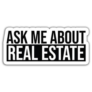 3 Pcs/Pack – Real Estate Realtor Ask Me About Real Estate Stickers – Funny Decoration Gifts Tablet Laptop Wall Window Bumper Bottle Tumbler Helmet Car Trucks Vans 3×4 inch