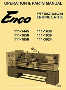 Enco Metal Lathes 111-1445, 111-1450,1638,1658,1838,1850,1858,3924,3940 Instructions & Parts Manual