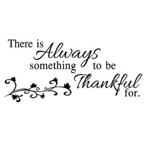 There is Always Something to be Thankful for – Carved Vinyl Separated Letters Home Décor Art Lettering Wall Sayings Quotes Decal Inspirational Words Mural