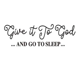 Give It to God and Go to Sleep Black Vinyl Wall Decal Christian Quotes Religious Art Letters Wall Décor