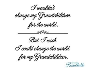 Simply Remarkable Change The World for My Grandchildren – Vinyl Wall Decal Sticker (14″ x 11″, Black)