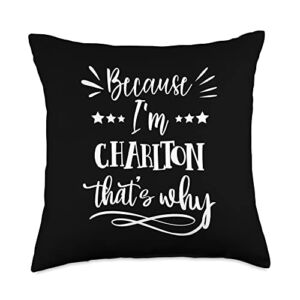 Birthday name Charlton sarcastic humor Because I’m Charlton That’s why Funny Throw Pillow, 18×18, Multicolor