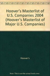Hoover’s Masterlist of U.S. Companies 2004 (HOOVER’S MASTERLIST OF MAJOR US COMPANIES)