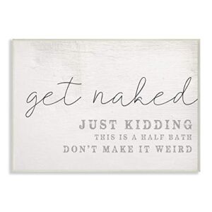 Stupell Industries Get Naked This is A Half Bath Wood Look Typography, Design by Daphne Polselli Wall Art, 10 x 15, Grey