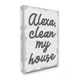 Stupell Industries Alexa Clean My House Funny Family Home Neutral Grey Word, Design by Artist Daphne Polselli Wall Art, 24 x 30, Canvas
