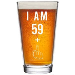59 + One Middle Finger 60th Birthday Gifts for Men Women Beer Glass – Funny 60 Year Old Presents – 16 oz Pint Glasses Party Decorations Supplies – Craft Beers Gift Ideas for Dad Mom Husband Wife 60 th