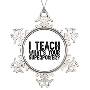 HIGOSS I Teach What’s Your Superpower Christmas Tree Ornaments, Words Painting Splash Round Xmas Metal Quote Snowflake Crafts Souvenir for Holiday Decor