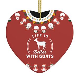 Life is Better with Goats Christmas Ornaments Heart Ceramic Hanging Ornament Holiday Decorations